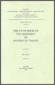 The Fifth Book of the Rhetoric of Antony of Tagrit: V. (Corpus Scriptorum Christianorum Orientalium, Scriptores Syri)