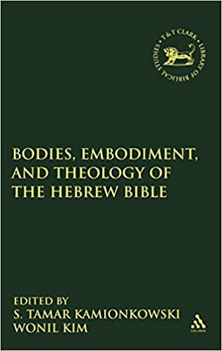 Bodies, Embodiment, and Theology of the Hebrew Bible (Library of Hebrew Bible/Old Testament Studies) (The Library of Hebrew Bible/Old Testament Studies)