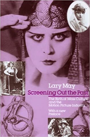 May, L: Screening out the Past: The Birth of Mass Culture and the Motion Picture Industry indir