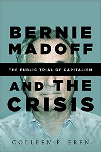 Bernie Madoff and the Crisis: The Public Trial of Capitalism