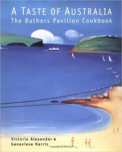 A Taste of Australia: The Bathers Pavilion Cookbook: New Ideas and Recipes from an Australian Restaurant indir
