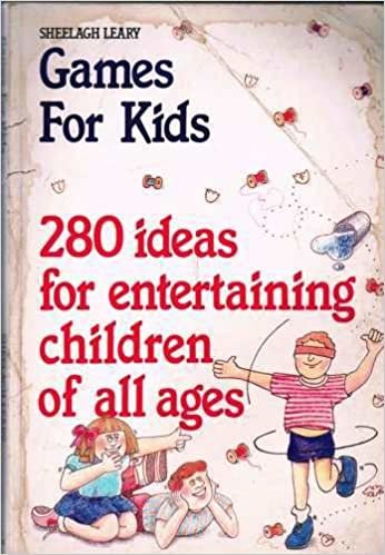 Games for Kids: 280 Ideas for Entertaining Children of All Ages indir
