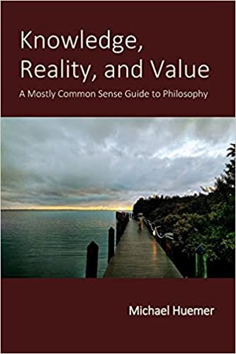 Knowledge, Reality, and Value: A Mostly Common Sense Guide to Philosophy indir
