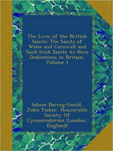 The Lives of the British Saints: The Saints of Wales and Cornwall and Such Irish Saints As Have Dedications in Britain, Volume 1 indir