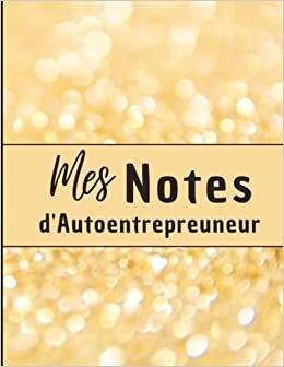 Mes Notes d'autoentrepreneur: Notebook pour business en ligne