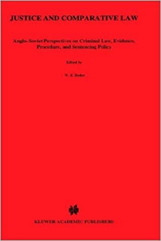 Justice and Comparative: Anglo-Soviet Perspectives on Criminal Law, Evidence, Procedure and Sentencing Policy