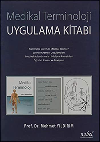 Medikal Terminoloji Uygulama Kitabı: Sistematik Düzende Medikal Terimler - Latince Grameri Uygulamaları - Medikal Adlandırmaları İrdeleme Prensipleri - Öğretici Sorular ve Cevapları indir