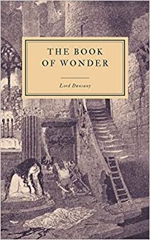 The Book of Wonder: A Chronicle of Little Adventures at the Edge of the World