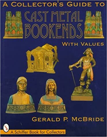 A Collector's Guide to Cast Metal Bookends (Schiffer Book for Collectors)
