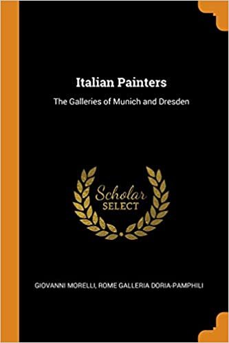 Italian Painters: The Galleries of Munich and Dresden