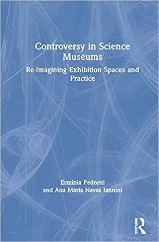 Controversy in Science Museums: Re-imagining Exhibition Spaces and Practice indir