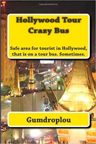 Hollywood Tour Crazy Bus: Not every tour in Hollywood is perfect, safe or fun. (Just getting started, Band 1): Volume 1