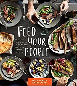 Feed Your PeopleRecipes for Big-Hearted, Big-Batch Cooking
