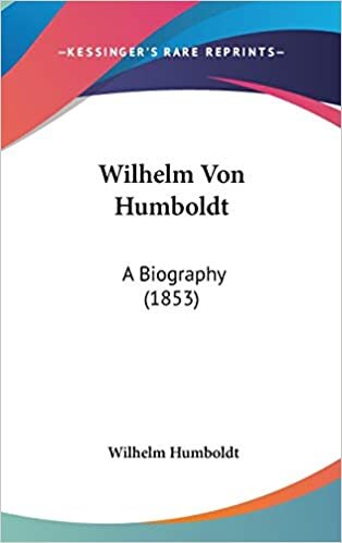 Wilhelm Von Humboldt: A Biography (1853)