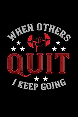 when others quit i keep going: Gym Fitness Notebook Journal and Diary perfect as Gym fitness Tracker 120 graph paper 6x9 pages indir