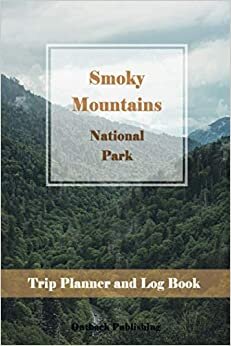 Smoky Mountains National Park Trip Planner and Log Book: Plan and Log 30 Adventures | Record your weekend getaway trailing Great Smoky Mountains with ... this Travel Guided Journal and Keepsake Gift