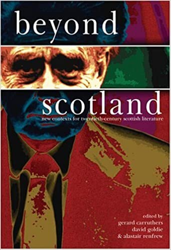 Beyond Scotland: New Contexts for Twentieth-Century Scottish Literature (SCROLL: Scottish Cultural Review of Language and Literature)