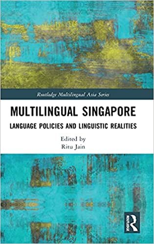 Multilingual Singapore: Language Policies and Linguistic Realities (Routledge Multilingual Asia)