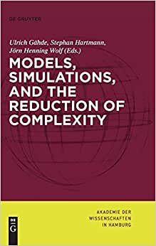 Models, Simulations, and the Reduction of Complexity (Abhandlungen Der Akademie Der Wissenschaften in Hamburg) indir