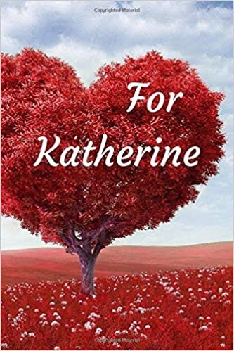 For Katherine: Notebook for lovers, Journal, Diary (110 Pages, In Lines, 6 x 9)