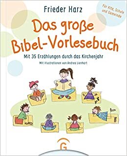 Das große Bibel-Vorlesebuch: Mit 35 Erzählungen durch das Kirchenjahr. Für Kita, Schule, Familie und Gemeinde