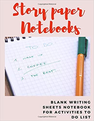 Story Paper Notebook: Blank Writing Sheets Notebook For Activities To Do List