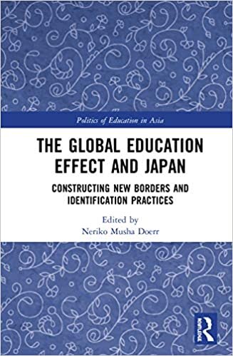The Global Education Effect and Japan: Constructing New Borders and Identification Practices (Politics of Education in Asia)
