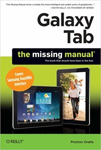 Galaxy Tab : Missing Manual : Covers Samsung TouchWiz Interface