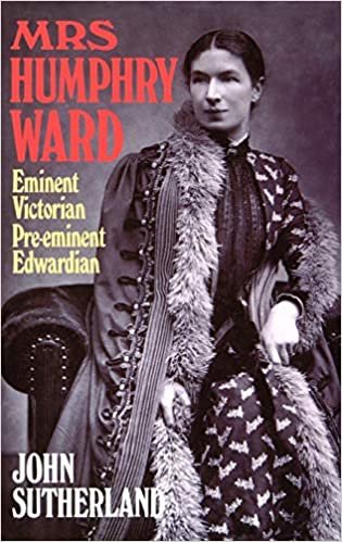 Mrs. Humphry Ward: Eminent Victorian, Pre-Eminent Edwardian