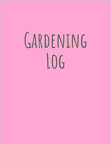Gardening Log: All Pink Color Cover Gardening Planner And Journal 120 Pages Size 8.5x11 ( Vegetable Garden Log Book )