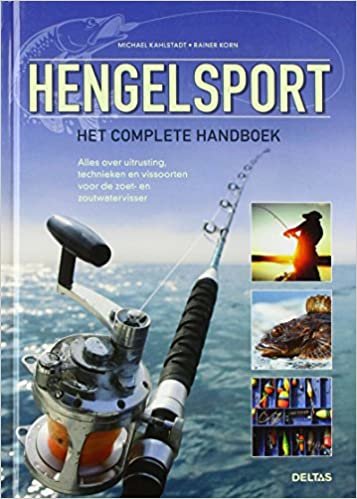 Hengelsport: het complete handboek : alles over uitrusting, technieken en vissoorten voor de zoet- en zoutwatervisser indir