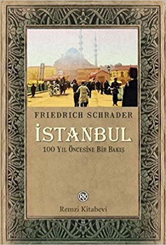İstanbul: 100 Yıl Öncesine Bir Bakış