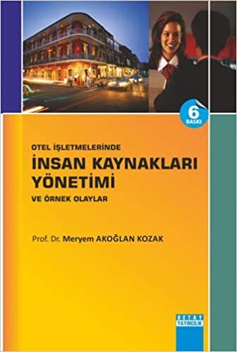 Otel İşletmelerinde İnsan Kaynakları Yönetimi ve Örnek Olaylar