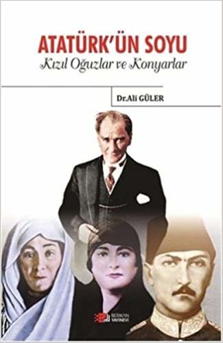 Atatürk'ün Soyu: Kızıl Oğuzlar ve Konyarlar