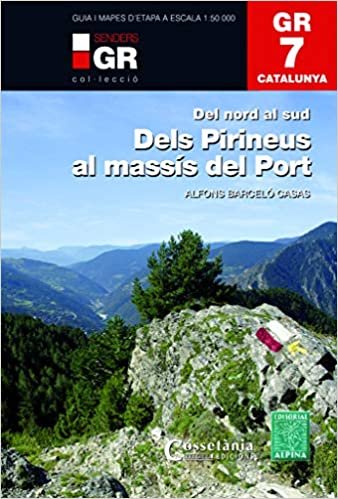 Dels Pirineus al Massis del Port GR7 incl 15 maps