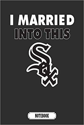 I Married Into This Chicago White Sox Baseball MLB Family Favourites Notebook MLB.