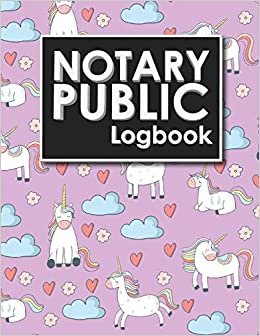 Notary Public Logbook: Notary Book, Notary Public Journal, Notary Log Book, Notary Records Journal, Cute Unicorns Cover: Volume 72