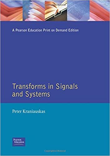 Transforms in Signals and Systems (Modern Applications of Mathematics) [paperback] Peter Kraniauskas [paperback] Peter Kraniauskas
