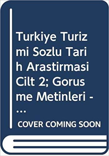 Türkiye Turizmi - Sözlü Tarih Araştırması Cilt 2: Görüşme Metinleri - Bodrum, Fethiye, Marmaris