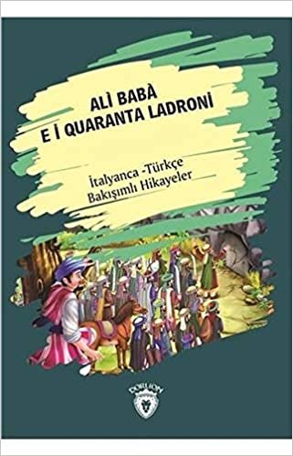 Ali Baba E I Quaranta Ladroni İtalyanca Türkçe Bakışımlı Hikayeler