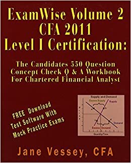Examwise Volume 2 for 2011 Cfa Level I Certification the Candidates Question and Answer Workbook for Chartered Financial Analyst (with Download Testin
