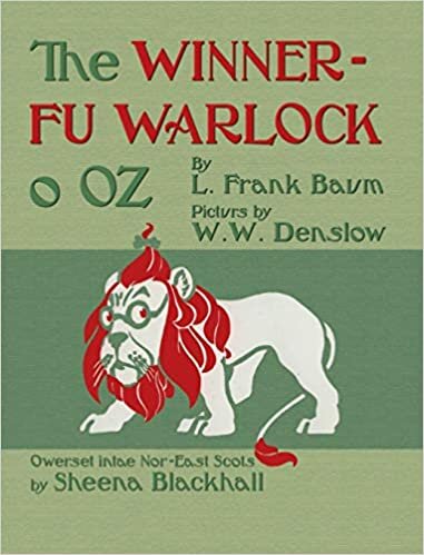 The Winnerfu Warlock o Oz: The Wonderful Wizard of Oz in North-East Scots (Doric) indir