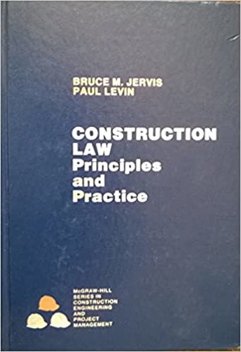 Construction Law: Principles and Practice (McGraw-Hill Series in Construction Engineering and Project Management)