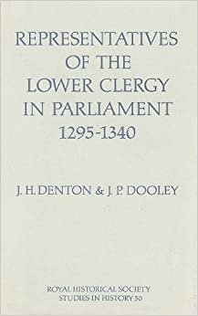 Representatives of the Lower Clergy in Parliament, 1295-1340 (Royal Historical Society Studies in History, Band 50) indir