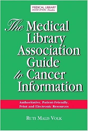 The Medical Library Association Guide to Cancer Information: The Most Authoritative, Patient-friendly Print and Electronic Information Sources (Medical Library Association Guides)