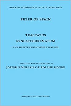Peter of Spain Vol. 13: And Selected Anonymous Treatises (Medieval Philosophical Texts in Translation Series) indir