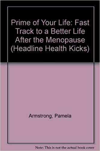 Prime of Your Life: Fast Track to a Better Life After the Menopause (Headline Health Kicks S.) indir