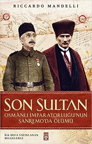 Son Sultan - Osmanlı İmparatorluğu'nun Sanremo'da Ölümü: İlk Defa Yayınlanan Belgelerle indir