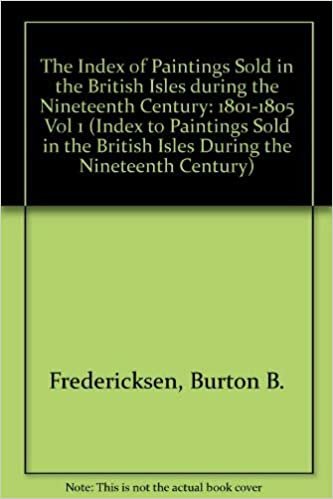 Index of Paintings Sold in the British Isles During the Nineteenth Century: 1801-1805 (INDEX TO PAINTINGS SOLD IN THE BRITISH ISLES DURING THE NINETEENTH CENTURY)