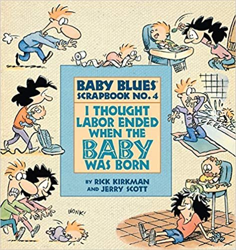I Thought Labor Ended When the Baby Was Born (Baby Blues Scrapbook)